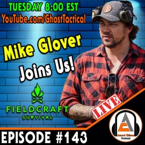 Former Green Beret Mike Glover of Fieldcraft Survival:  The Armed Citizen Podcast LIVE  #143