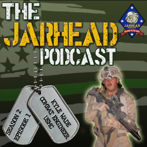 The Jarhead Podcast | USMC Combat Engineer Kyle Wade