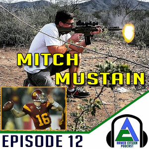 Armed Citizen Podcast Episode 12:  Mitch Mustain - Football All-American and Firearms Enthusiast Joins Us