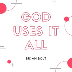 God Uses It All