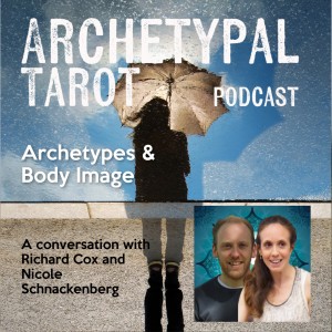 Achetypes & Body Image, on the Archetypal Tarot Podcast