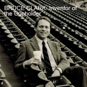 BRUCE CLARK: Inventor of the Cupholder