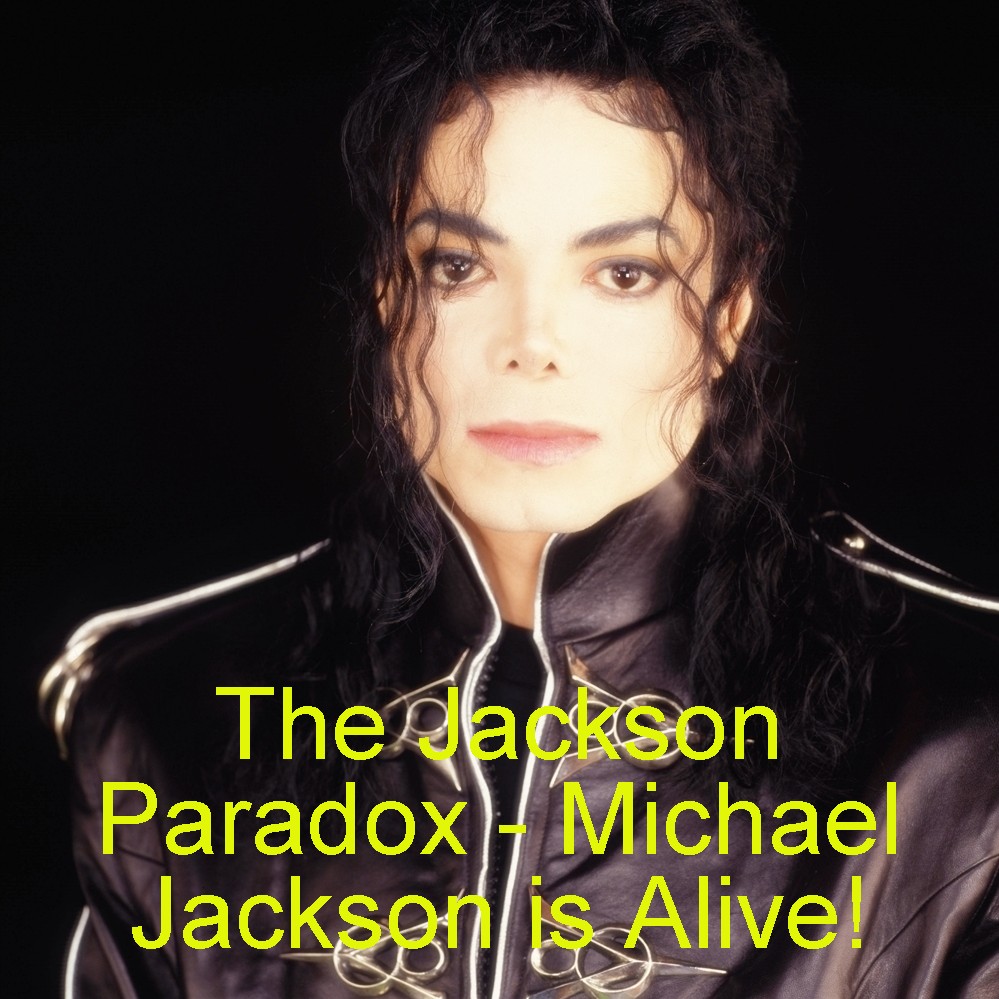 The Jackson Paradox - Michael Jackson is Alive!