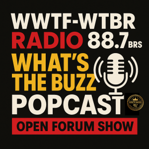OPEN FORUM on WHAT'S THE BUZZ POPCAST