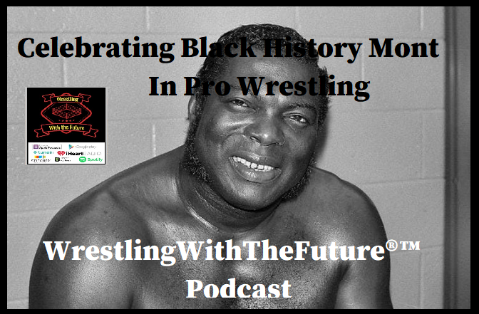 Celebrating Black History Month, Wrestle Style!