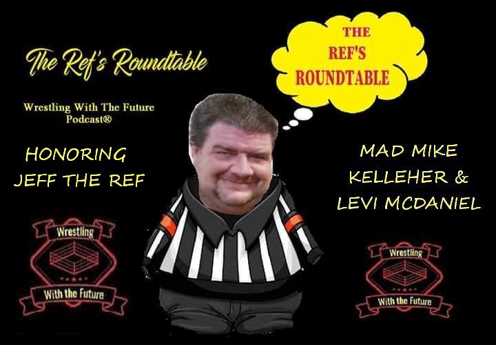 THE REF’S ROUNDTABLE EPISODE 6 W/MIKE KELLEHER & LEVI MCDANIEL