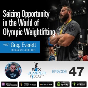 Seizing Opportunity in the World of Olympic Weightlifting with Greg Everett of Catalyst Athletics