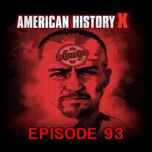 Episode 93- American History X (1998)