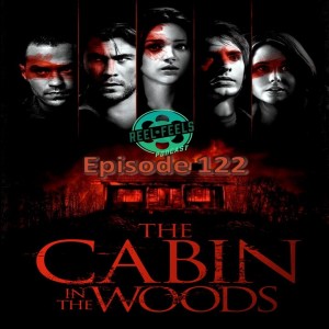 Episode 122- Cabin in the Woods (2011)