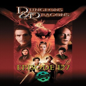 Episode 127- Dungeons & Dragons (2000)