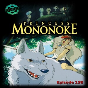 Episode 128- Princess Mononoke (1997)