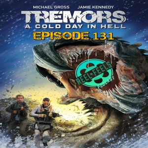 Episode 131- Tremors 6: A Cold Day in Hell (2018)