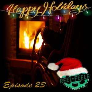 Episode 23- Reel Feels Holiday Special