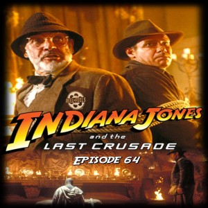 Episode 64- Indiana Jones and the Last Crusade (1989)