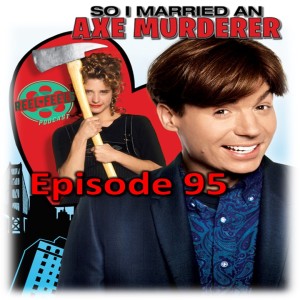 Episode 95- So I Married an Axe Murderer (1993)