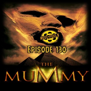 Episode 130- The Mummy (1999)