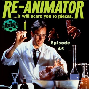 Episode 45-  Re-Animator (1985)