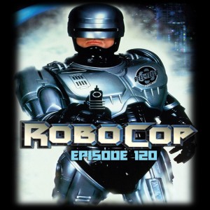 Episode 120- Robocop (1987)