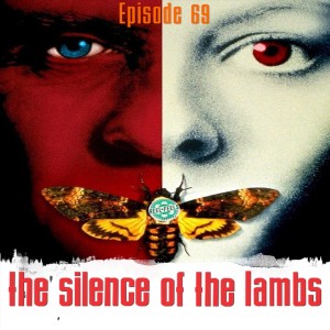 Episode 69-The Silence of the Lambs (1991)