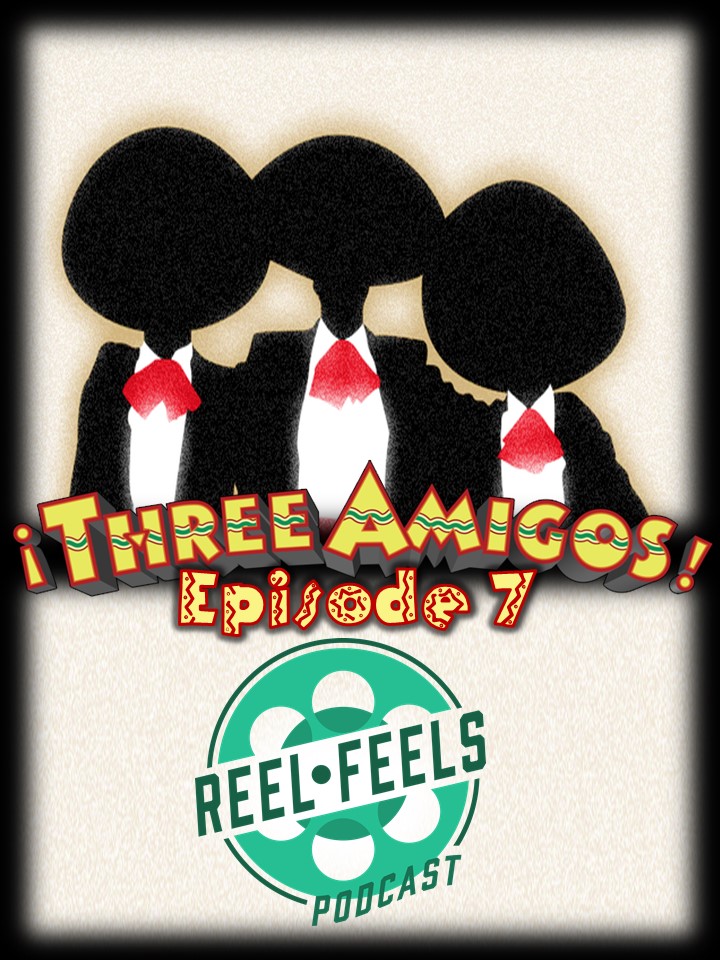 Episode 7- Three Amigos (1986)