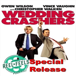 Reel Feels Special Release- Wedding Crashers (2005)