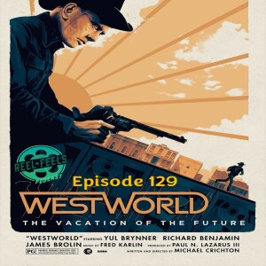 Episode 129- Westworld (1973)