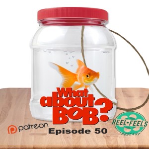 Episode 50- Patreon-  What About Bob? (1991)