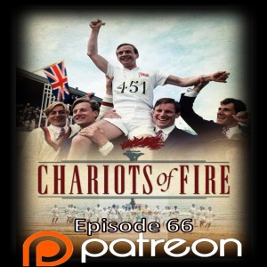 Episode 66- Patreon Pick: Chariots of Fire (1981)