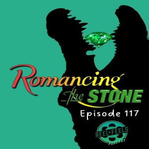 Episode 117- Romancing the Stone (1984)