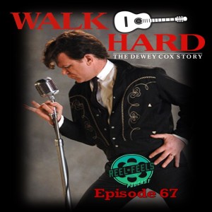 Episode 67- Walk Hard: The Dewey Cox Story (2007)