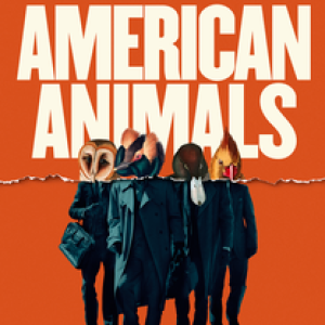 307 - American Animals