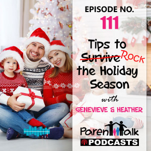 E111 - Tips to Rock the Holiday Season | Parent Talk