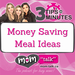 3 Tips on Money Saving Meal Ideas | Mom Talk