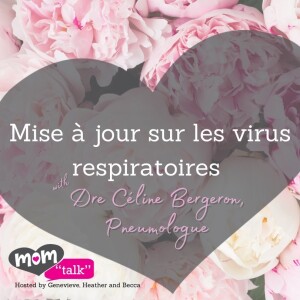 Mise à jour sur les virus respiratoires avec Dre Céline Bergeron | Mom Talk