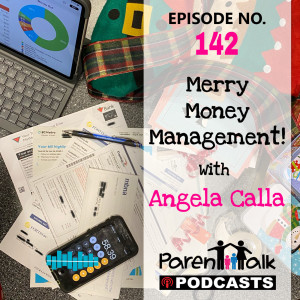 E142 - Merry Money Management with Angela Calla | Parent Talk