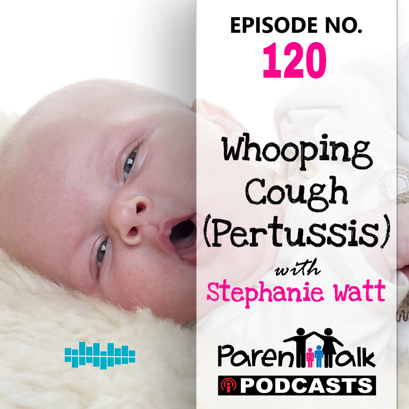E120 – Whooping Cough (Pertussis)  Parent Talk – Parent Talk Podcasts
