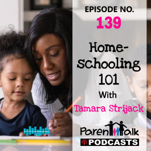 E139 - Homeschooling 101 with Tamara Strijack | Parent Talk
