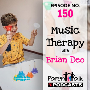 E150 - Music therapy with Brian Deo | Parent Talk