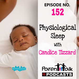 E152 - Physiological Sleep with Candice Tizzard | Parent Talk