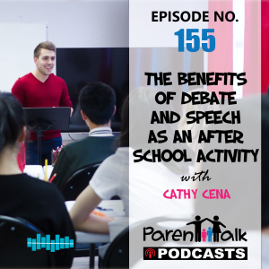 E155 - The benefits of debate and speech as an after school activity with Cathy Cena | Parent Talk
