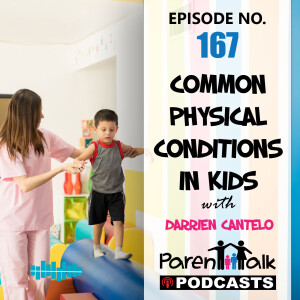E167 - Common physical conditions in kids with Darrien Cantelo | Parent Talk
