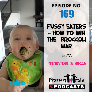 E169 - Fussy Eaters - How to win the broccoli war with Geneviève & Becca | Parent Talk