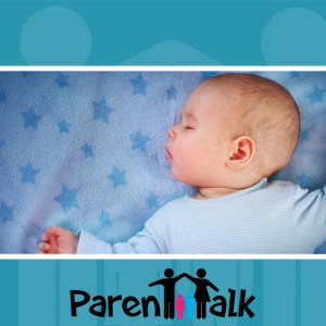 E16 - Family Sleep Challenges with  Lara Raab - Parent Talk