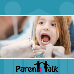 E04 - Your Child's First Visit to the Dentist, Plus Dental Advice for the Whole Family  with Dr. Calvin Tham - ParentTalk