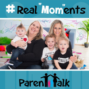 E73 - Real MOM Moments | March | Parent Talk