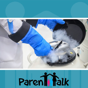 E77 - Eggs Freezing with Dr. Sonya Kashyap - Parent Talk