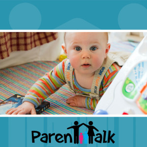 E07 - Motor Milestones in Children from Birth to 1 Year with Kate Heays & Laura Patrick - Parent Talk