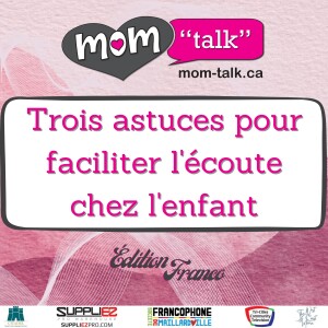 Trois astuces pour faciliter l’écoute chez l’enfant avec Geneviève Kyle-Lefebvre | Mom Talk