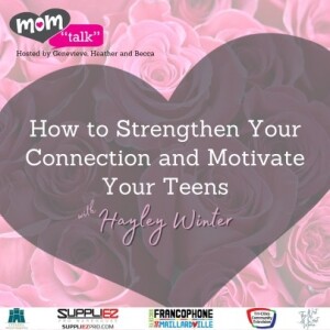 How to Strengthen Your Connection and Motivate Your Teens with Hayley Winter | Mom Talk / TCCTV