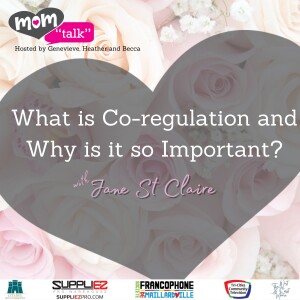 What is Co-regulation and Why is it so Important with Jane St Claire | Mom Talk / TCCTV